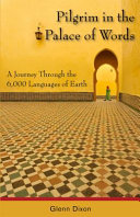 Pilgrim in the palace of words : a journey through the 6,000 languages of Earth /