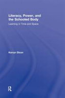 Literacy, power, and the schooled body : learning in time and space /