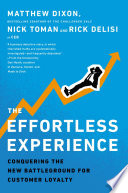 The effortless experience : conquering the new battleground for customer loyalty /