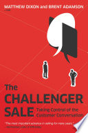 The challenger sale : taking control of the customer conversation /