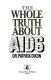 The whole truth about AIDS /