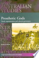 Prosthetic gods : travel, representation and colonial governance /