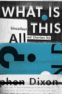 What is all this? : uncollected stories /