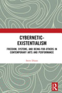 Cybernetic-existentialism : freedom, systems, and being-for-others in contemporary art and performance /