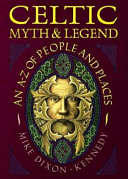Celtic myth & legend : an A-Z of people and places /