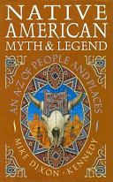 Native American myth & legend : an A-Z of people and places /