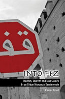 Into Fez : tourism, tourists and tour guides in an urban Moroccan demimonde /