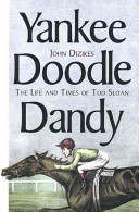 Yankee Doodle Dandy : the life and times of Tod Sloan /