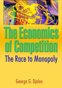 The economics of competition : the race to monopoly /