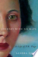 Journey with no maps : a life of P.K. Page /