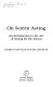 On screen acting : an introduction to the art of acting for the screen /