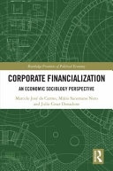 Corporate financialization : an economic sociology perspective /