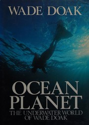 Ocean planet : the underwater world of Wade Doak /