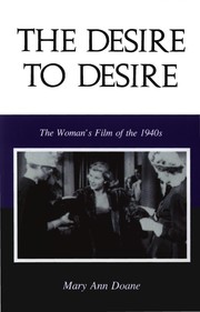 The desire to desire : the woman's film of the 1940s /