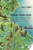 Stealing shining rivers : agrarian conflict, market logic, and conservation in a Mexican forest /