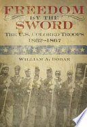 Freedom by the sword : the U.S. Colored Troops, 1862-1867 /