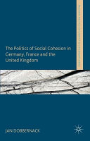 The politics of social cohesion in Germany, France and the United Kingdom /