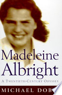 Madeleine Albright : a twentieth-century odyssey /