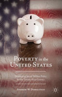Poverty in the United States : developing social welfare policy for the twenty-first century /