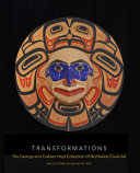 Transformations : the George and Colleen Hoyt collection of Northwest Coast art /