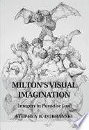 Milton's visual imagination : imagery in Paradise Lost /