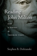 Reading John Milton : how to persist in troubled times /