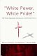 "White power, white pride!" : the white separatist movement in the United States /