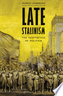 Late Stalinism : the aesthetics of politics /