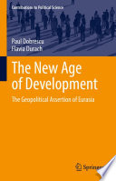 The New Age of Development : The Geopolitical Assertion of Eurasia /