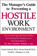 The manager's guide to preventing a hostile work environment : how to avoid legal and financial risks by protecting your workplace from harassment based on sex, race, disability, religion and age /