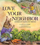 Love your neighbor : stories of values and virtures /