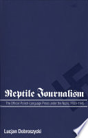 Reptile journalism : the official Polish-language press under the Nazis, 1939-1945 /