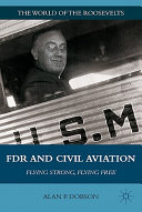 FDR and civil aviation : flying strong, flying free /
