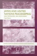Japan and United Nations peacekeeping : new pressures, new responses /