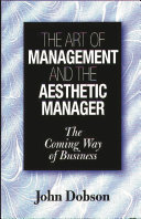 The art of management and the aesthetic manager : the coming way of business /