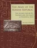 The army of the Roman Republic : the second century BC, Polybius and the camps at Numantia, Spain /