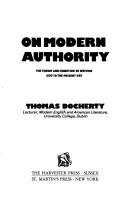 On modern authority : the theory and condition of writing, 1500 to the present day /