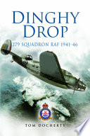 Dinghy drop : 279 Squadron at war 1941-1946 /