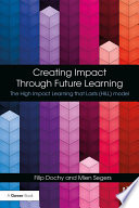Creating impact through future learning : the high impact learning that lasts (HILL) model /