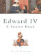 Edward IV : a source book /