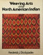 Weaving arts of the North American Indian /
