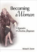 Becoming a woman : a biography of Christine Jorgensen /