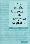 Christ and the just society in the thought of Augustine /
