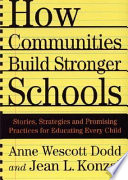How communities build stronger schools : stories, strategies, and promising practices for educating every child /