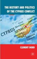 The history and politics of the Cyprus conflict /