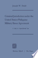 Criminal Jurisdiction under the United States-Philippine Military Bases Agreement : a Study in Conjurisdictional Law /