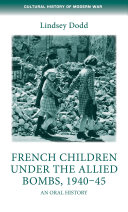 French children under the Allied bombs, 1940-45 : an oral history /