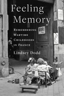 Feeling memory : remembering wartime childhoods in France /