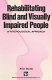 Rehabilitating blind and visually impaired people : a psychological approach /