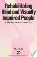 Rehabilitating blind and visually impaired people : a psychological approach /